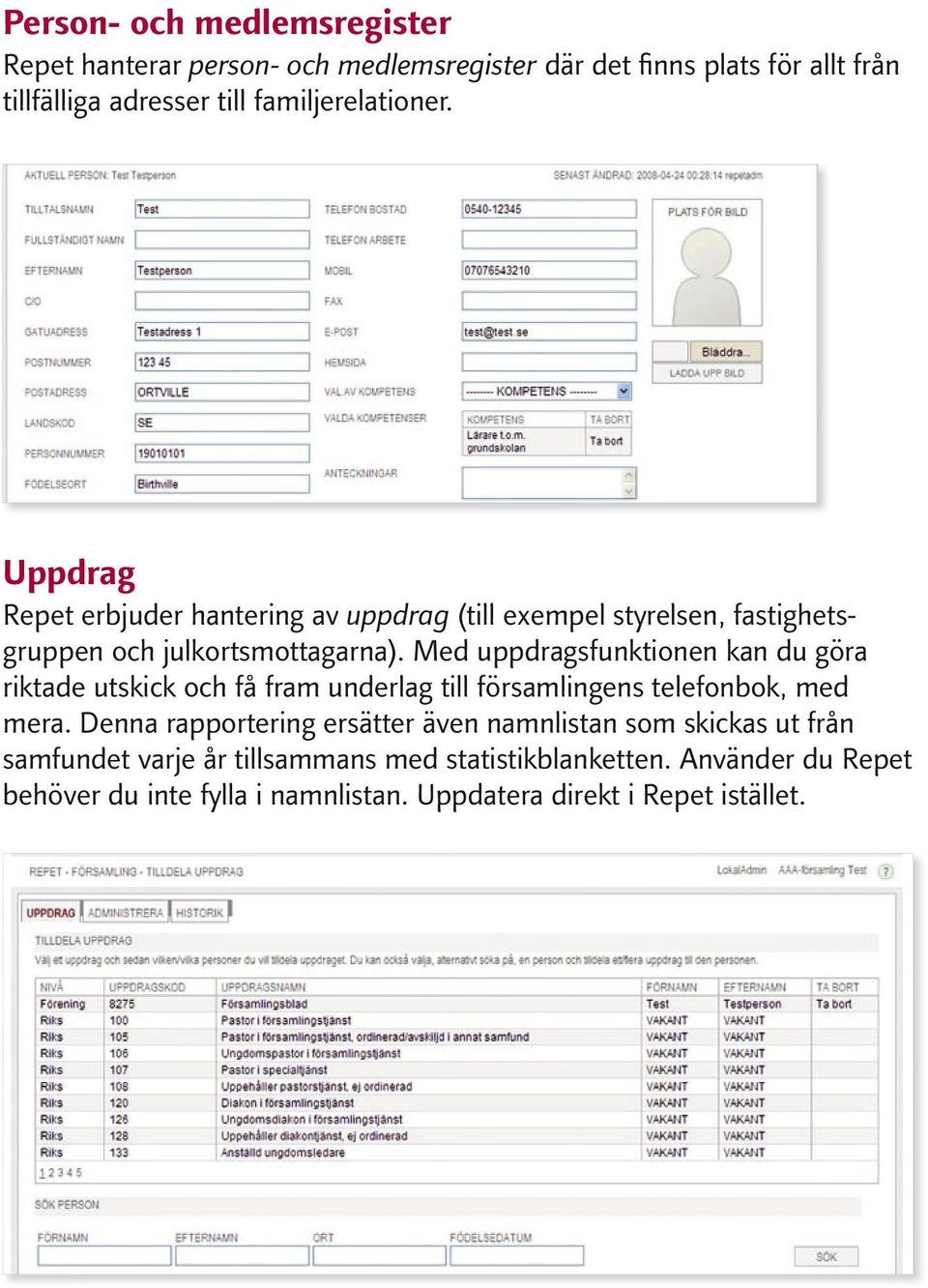 Med uppdragsfunktionen kan du göra riktade utskick och få fram underlag till församlingens telefonbok, med mera.