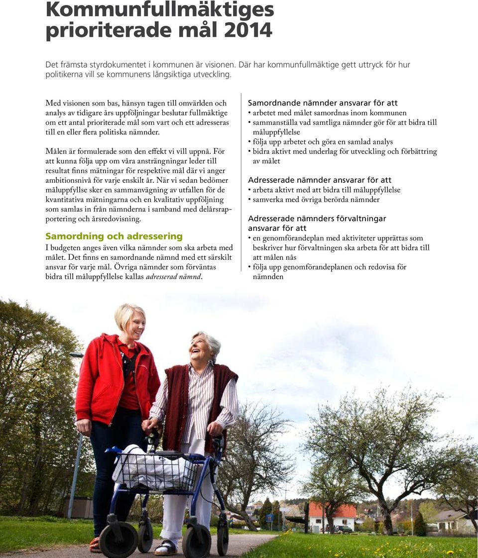 nämnder. Målen är formulerade som den effekt vi vill uppnå.