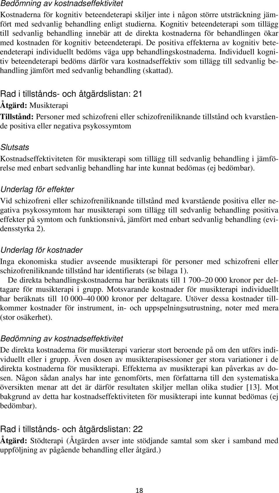 De positiva effekterna av kognitiv beteendeterapi individuellt bedöms väga upp behandlingskostnaderna.