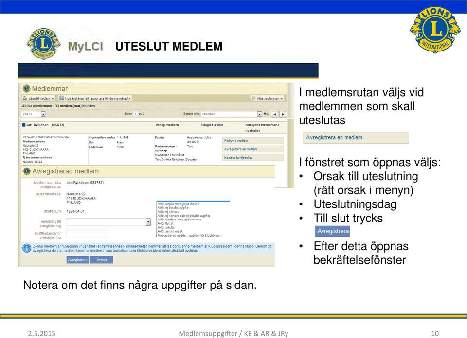 Uteslutningsdag Till slut trycks Efter detta öppnas bekräftelsefönster