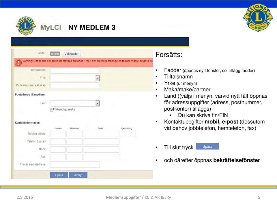 postkontor) tilläggs) Du kan skriva fin/fin Kontaktuppgifter mobil, e-post (dessutom vid behov