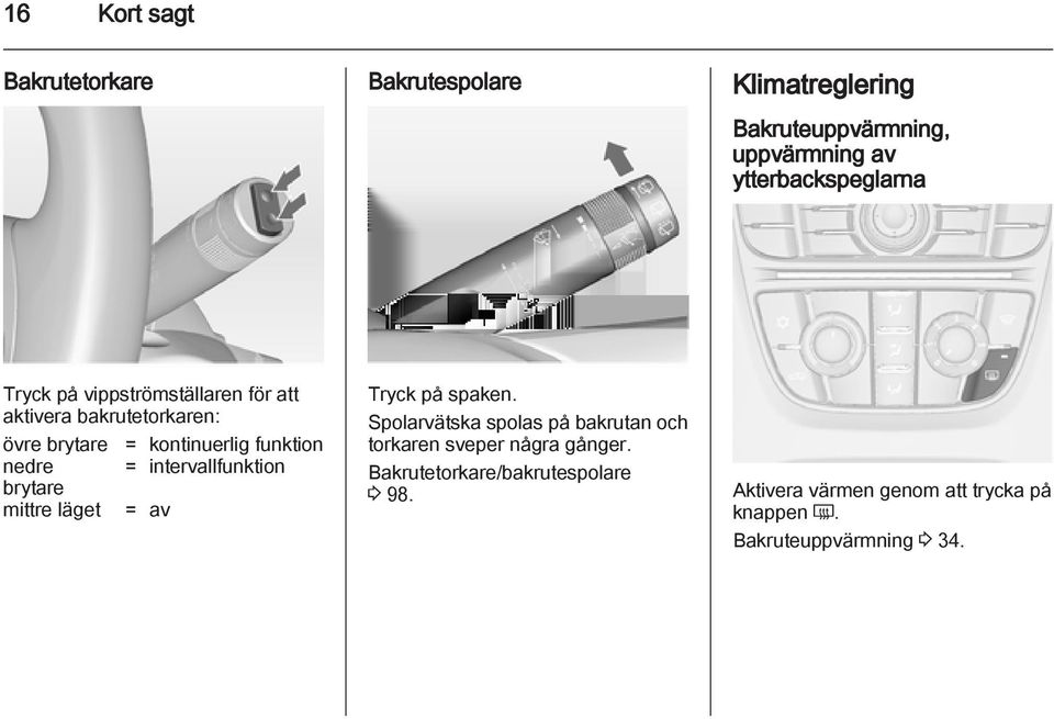 intervallfunktion brytare mittre läget = av Tryck på spaken.