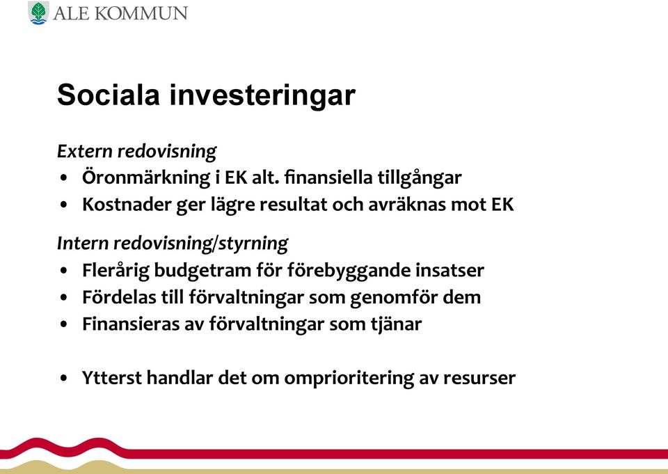 redovisning/styrning Flerårig budgetram för förebyggande insatser Fördelas till