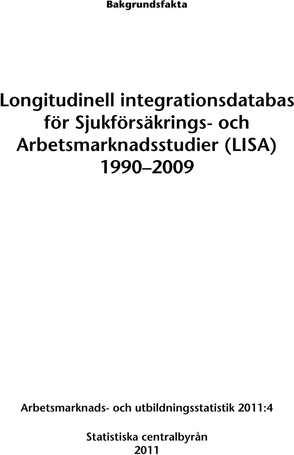 Arbetsmarknadsstudier (LISA) 1990 2009