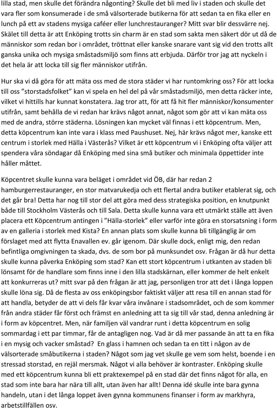 lunchrestauranger? Mitt svar blir dessvärre nej.
