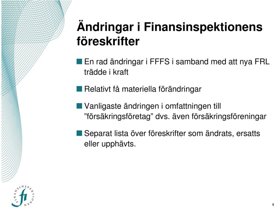 Vanligaste ändringen i omfattningen till försäkringsföretag dvs.