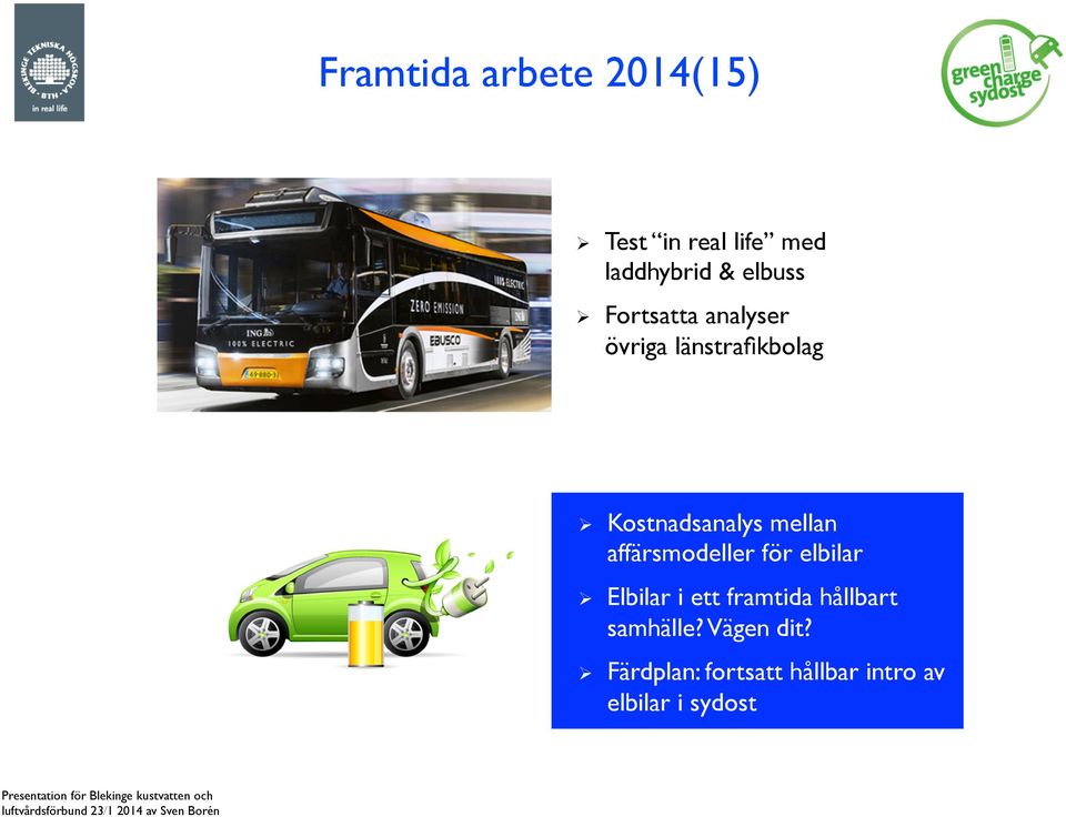 affärsmodeller för elbilar Ø Elbilar i ett framtida hållbart