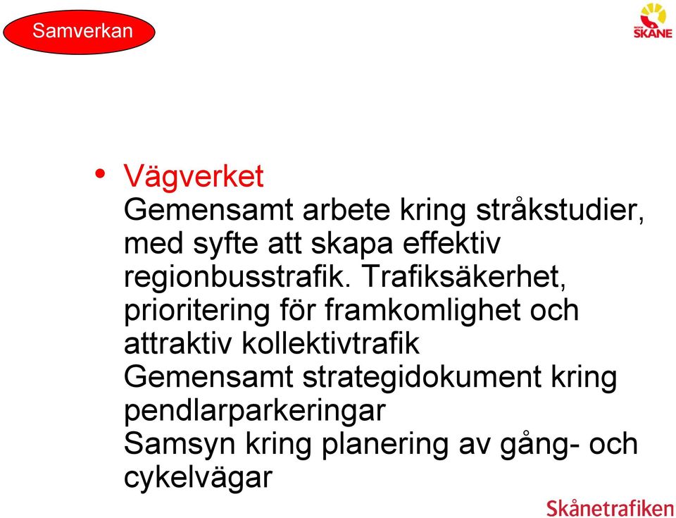 Trafiksäkerhet, prioritering för framkomlighet och attraktiv