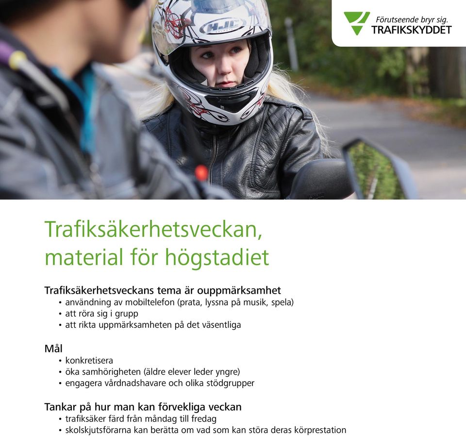 konkretisera öka samhörigheten (äldre elever leder yngre) engagera vårdnadshavare och olika stödgrupper Tankar på hur