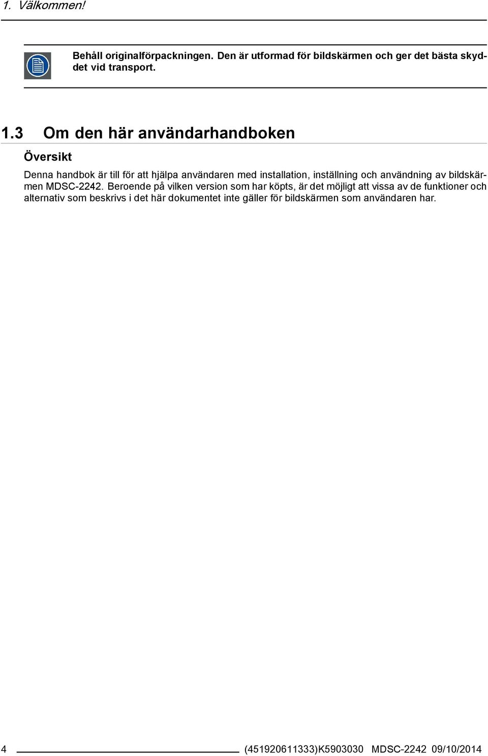 användning av bildskärmen MDSC-2242.