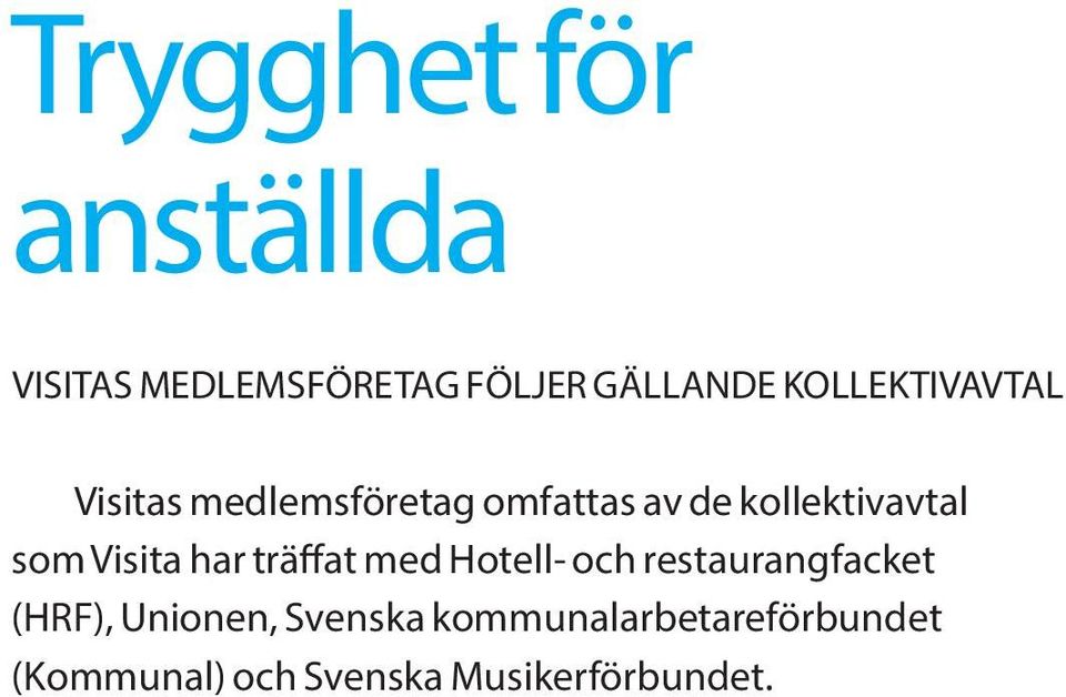 som Visita har träffat med Hotell- och restaurangfacket (HRF),