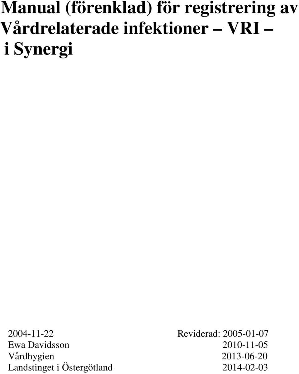 2004-11-22 Reviderad: 2005-01-07 Ewa Davidsson