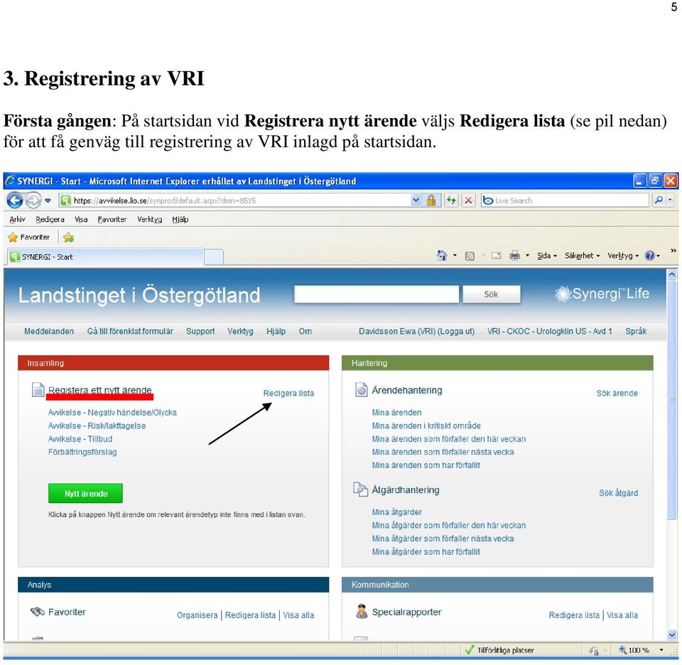 Redigera lista (se pil nedan) för att få