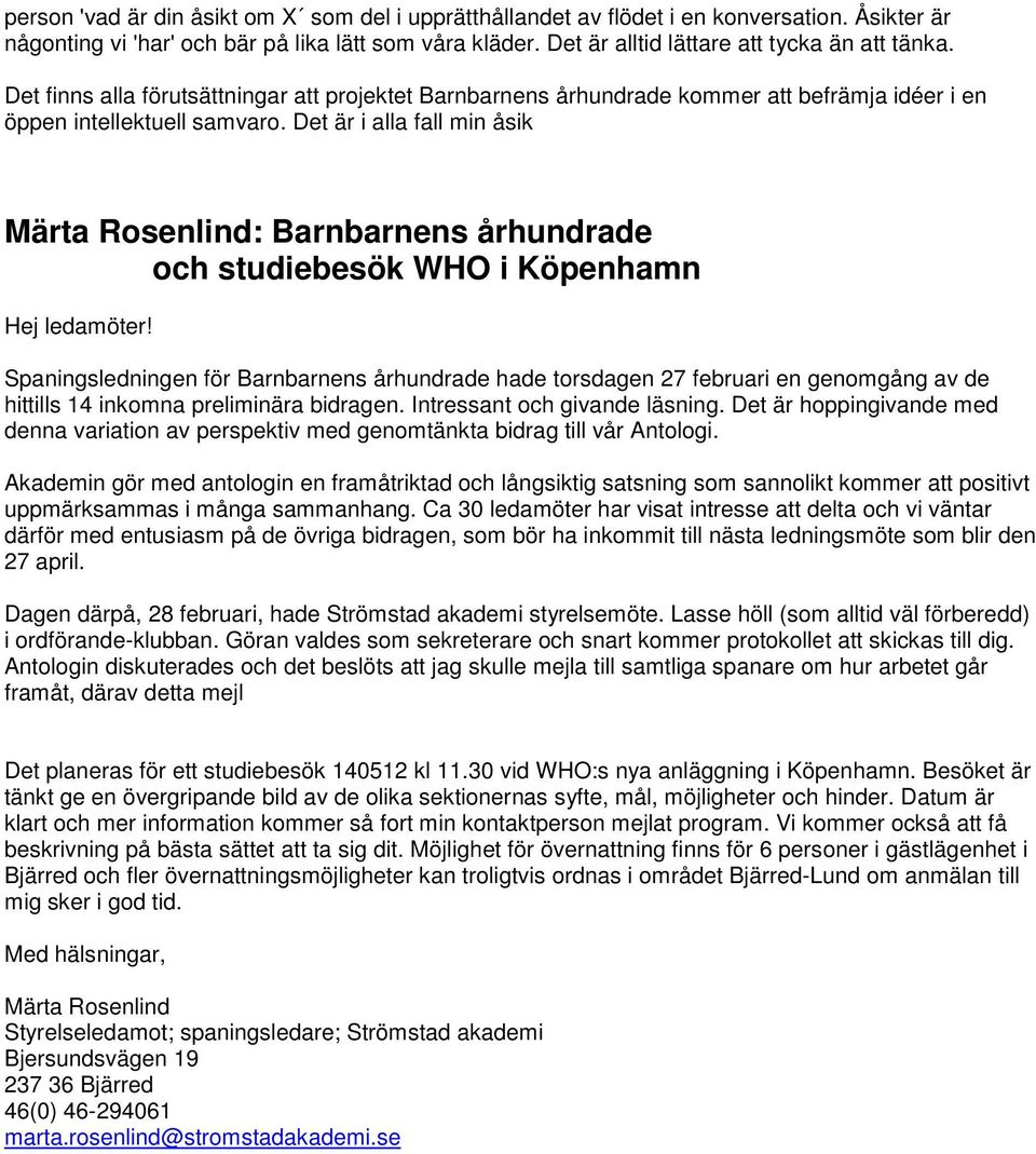 Det är i alla fall min åsik Märta Rosenlind: Barnbarnens århundrade och studiebesök WHO i Köpenhamn Hej ledamöter!