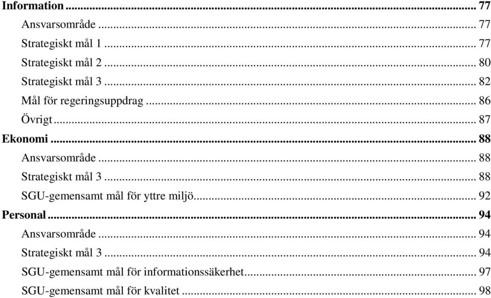 .. 88 skt mål 3... 88 SGU-gemensamt mål för yttre miljö... 92 Personal... 94 Ansvarsområde.