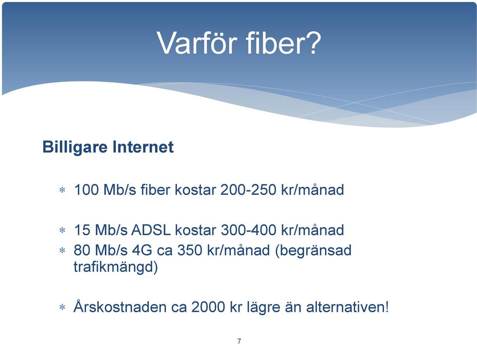 kr/månad 15 Mb/s ADSL kostar 300-400 kr/månad 80