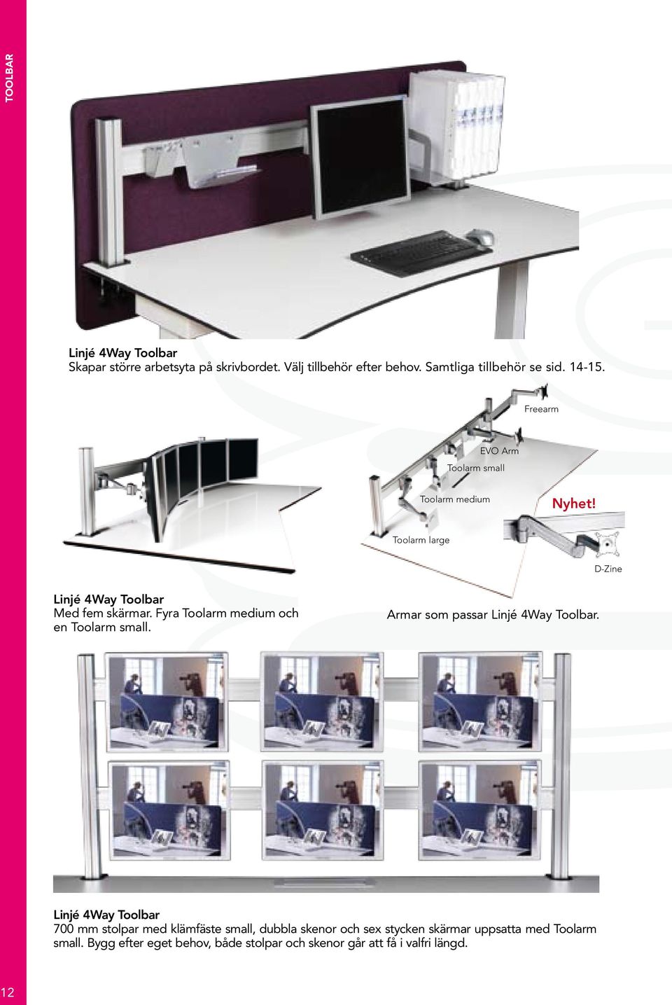 Fyra Toolarm medium och en Toolarm small. Armar som passar Linjé 4Way Toolbar.