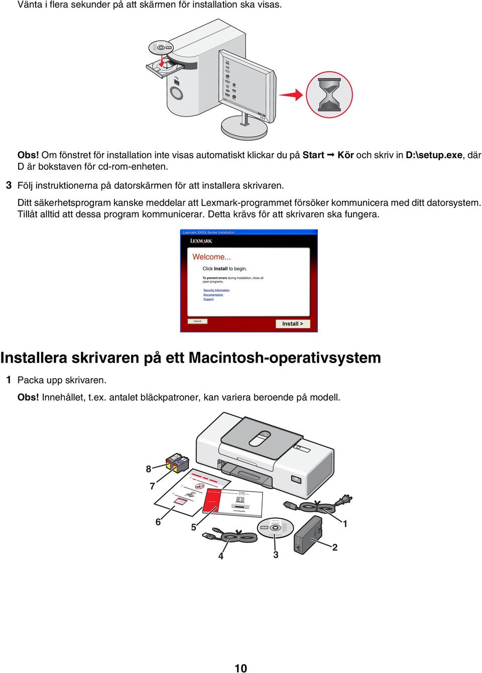 3 Följ instruktionerna på datorskärmen för att installera skrivaren.