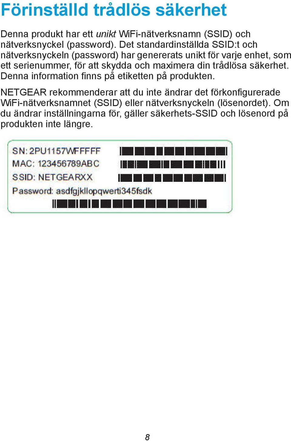 maximera din trådlösa säkerhet. Denna information finns på etiketten på produkten.