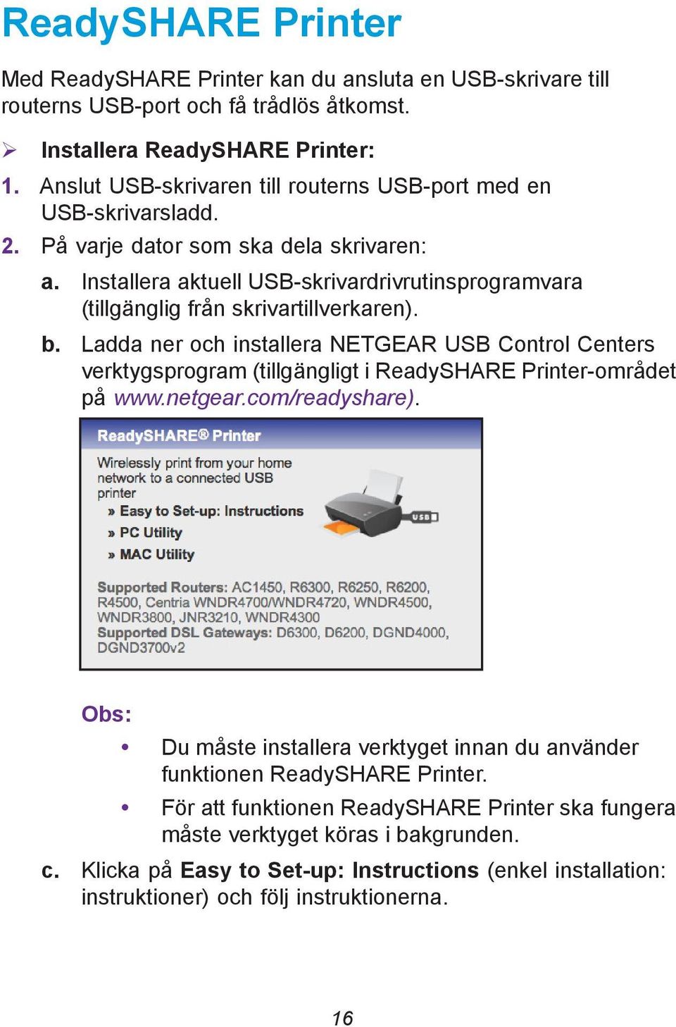 Installera aktuell USB-skrivardrivrutinsprogramvara (tillgänglig från skrivartillverkaren). b.
