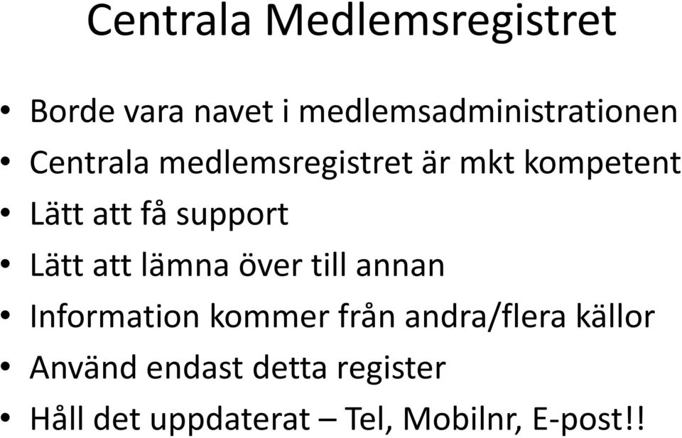 att lämna över till annan Information kommer från andra/flera källor