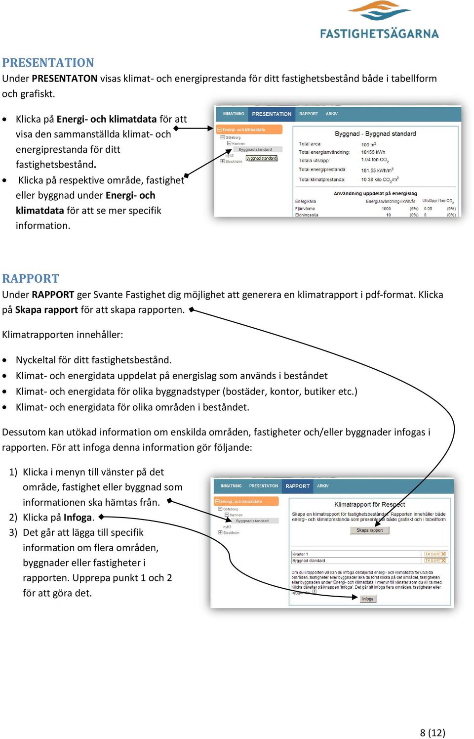 Klicka på respektive område, fastighet eller byggnad under Energi- och klimatdata för att se mer specifik information.