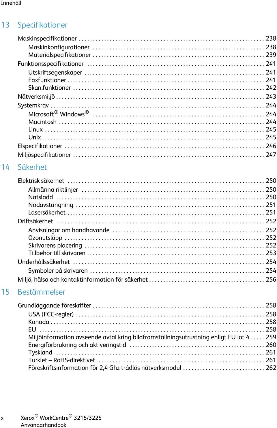 ..................................................................... 241 Skan.funktioner.................................................................... 242 Nätverksmiljö.......................................................................... 243 Systemkrav.