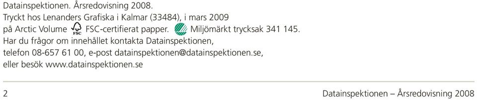 FSC-certifierat papper. Miljömärkt trycksak 341 145.