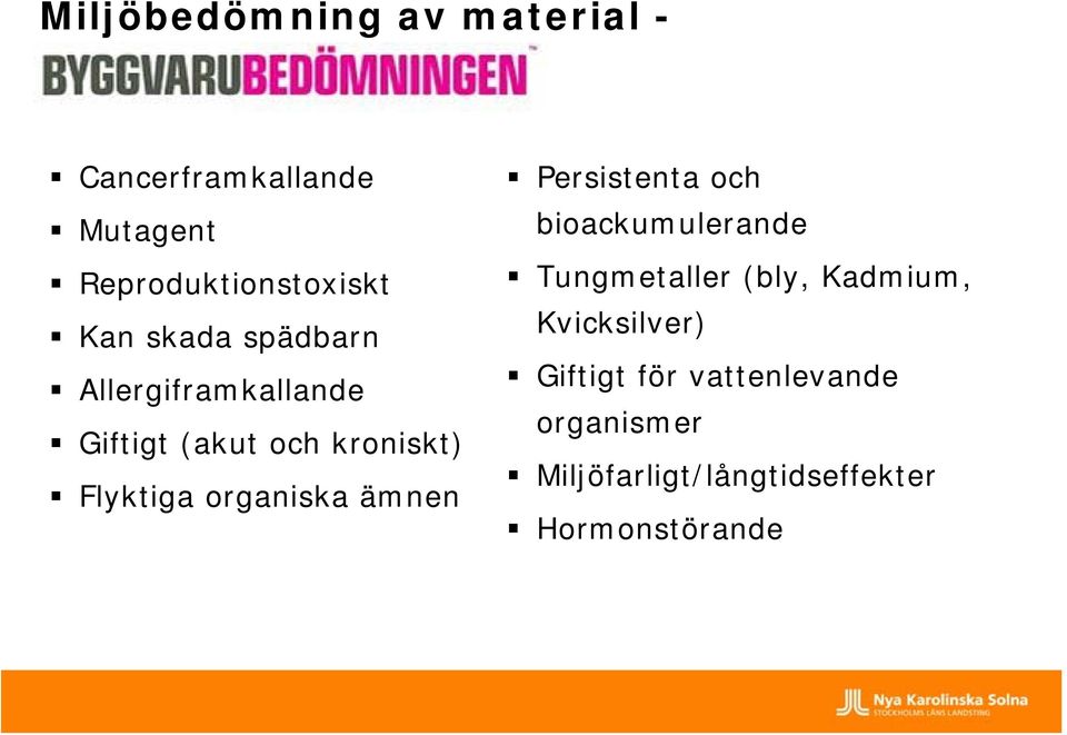 ämnen Persistenta och bioackumulerande Tungmetaller (bly, Kadmium, Kvicksilver)