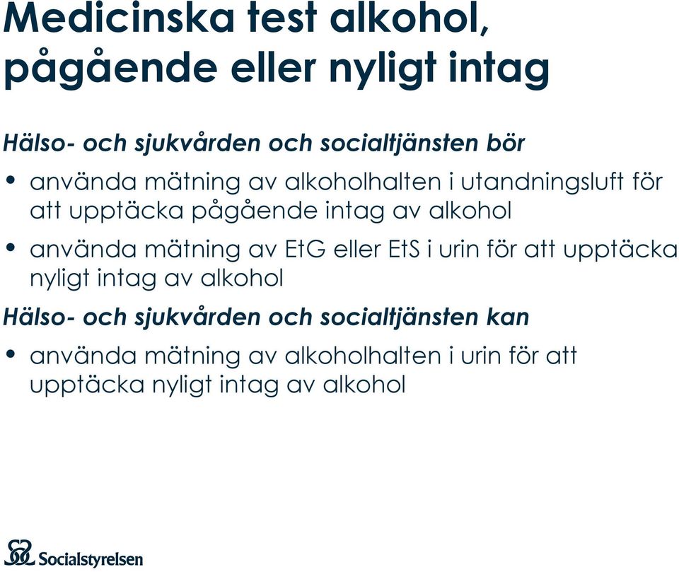 använda mätning av EtG eller EtS i urin för att upptäcka nyligt intag av alkohol Hälso- och