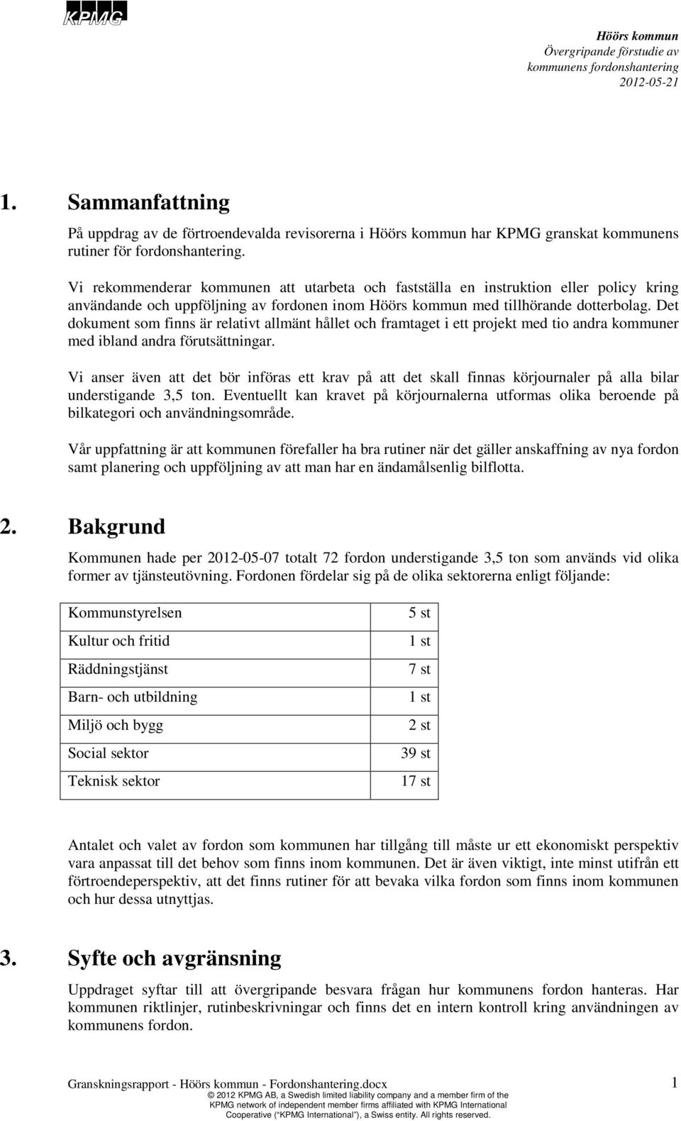 Det dokument som finns är relativt allmänt hållet och framtaget i ett projekt med tio andra kommuner med ibland andra förutsättningar.