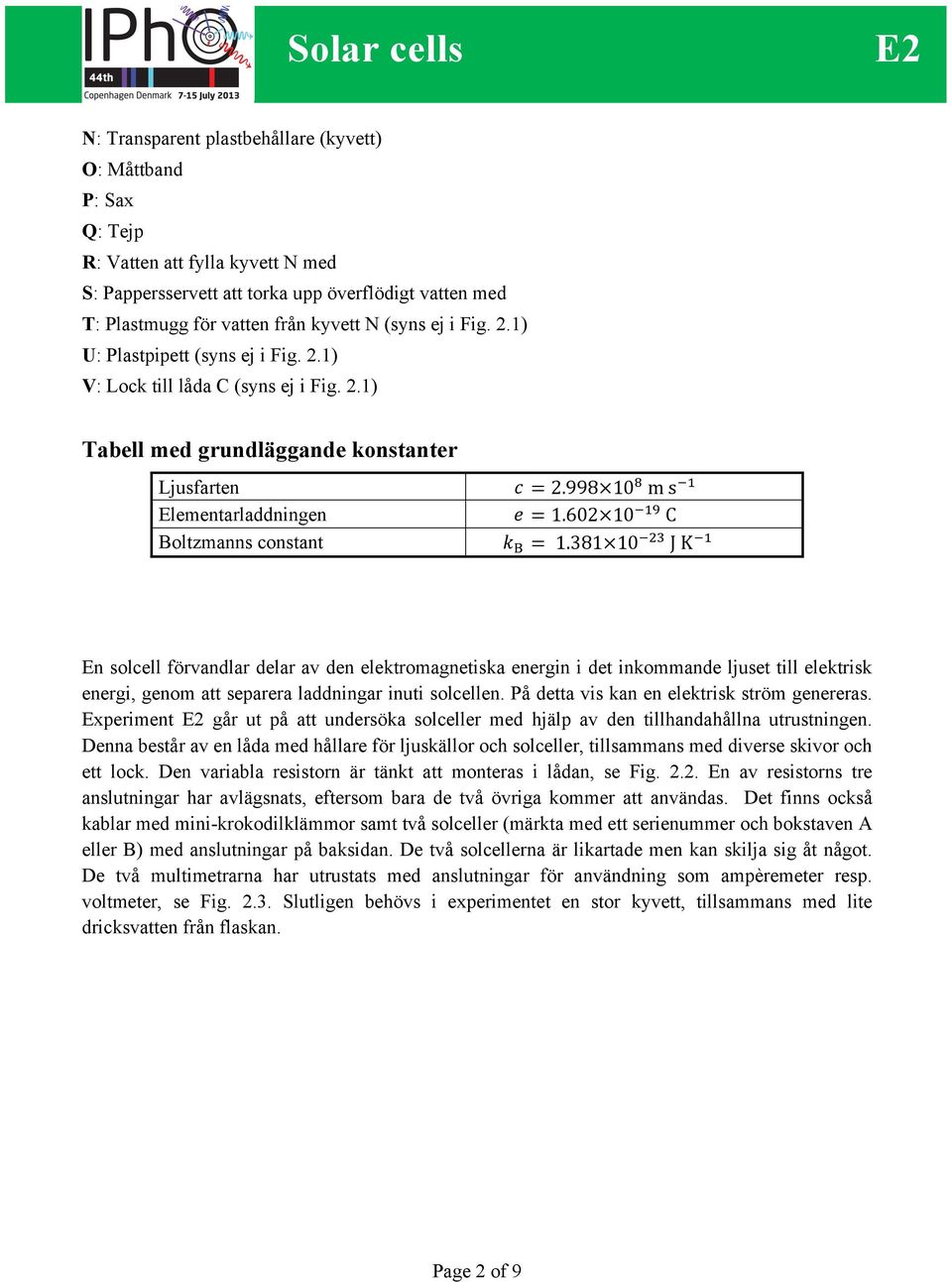 !" C Boltzmanns constant k! = 1.381 10!!" J K!