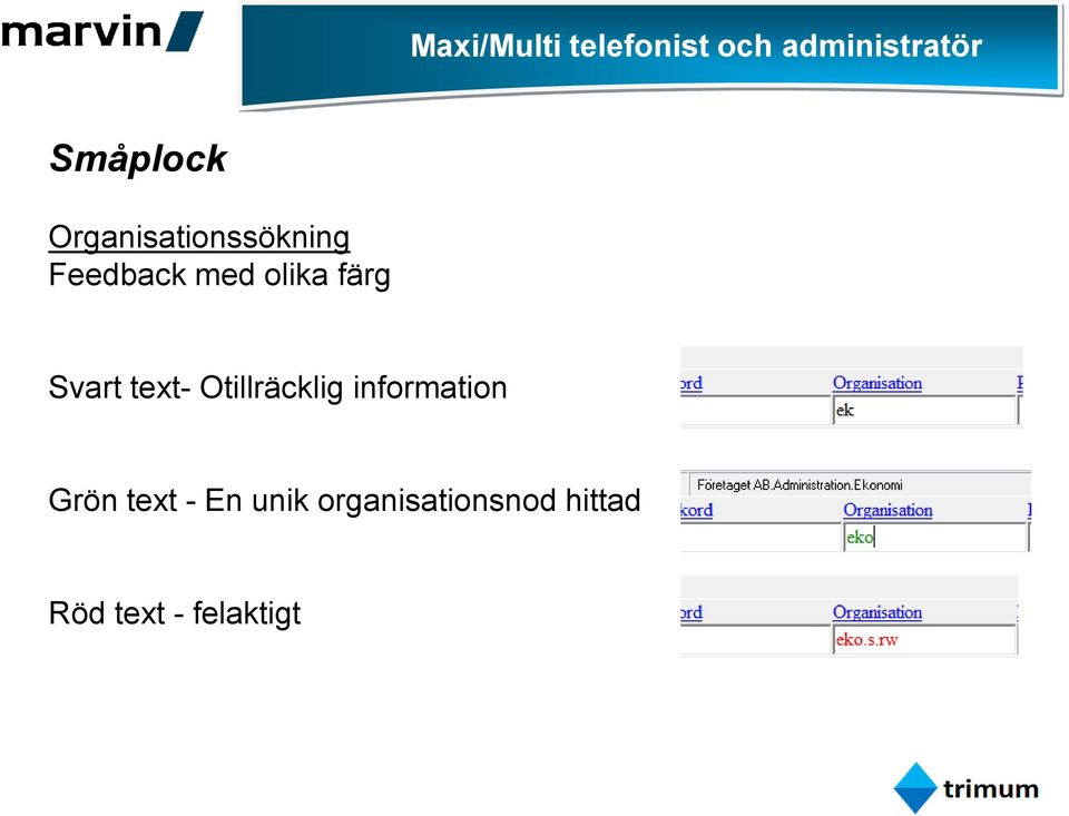 Svart text- Otillräcklig information Grön text -