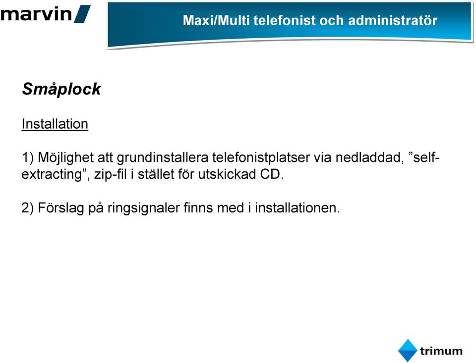 telefonistplatser via nedladdad, selfextracting, zip-fil i