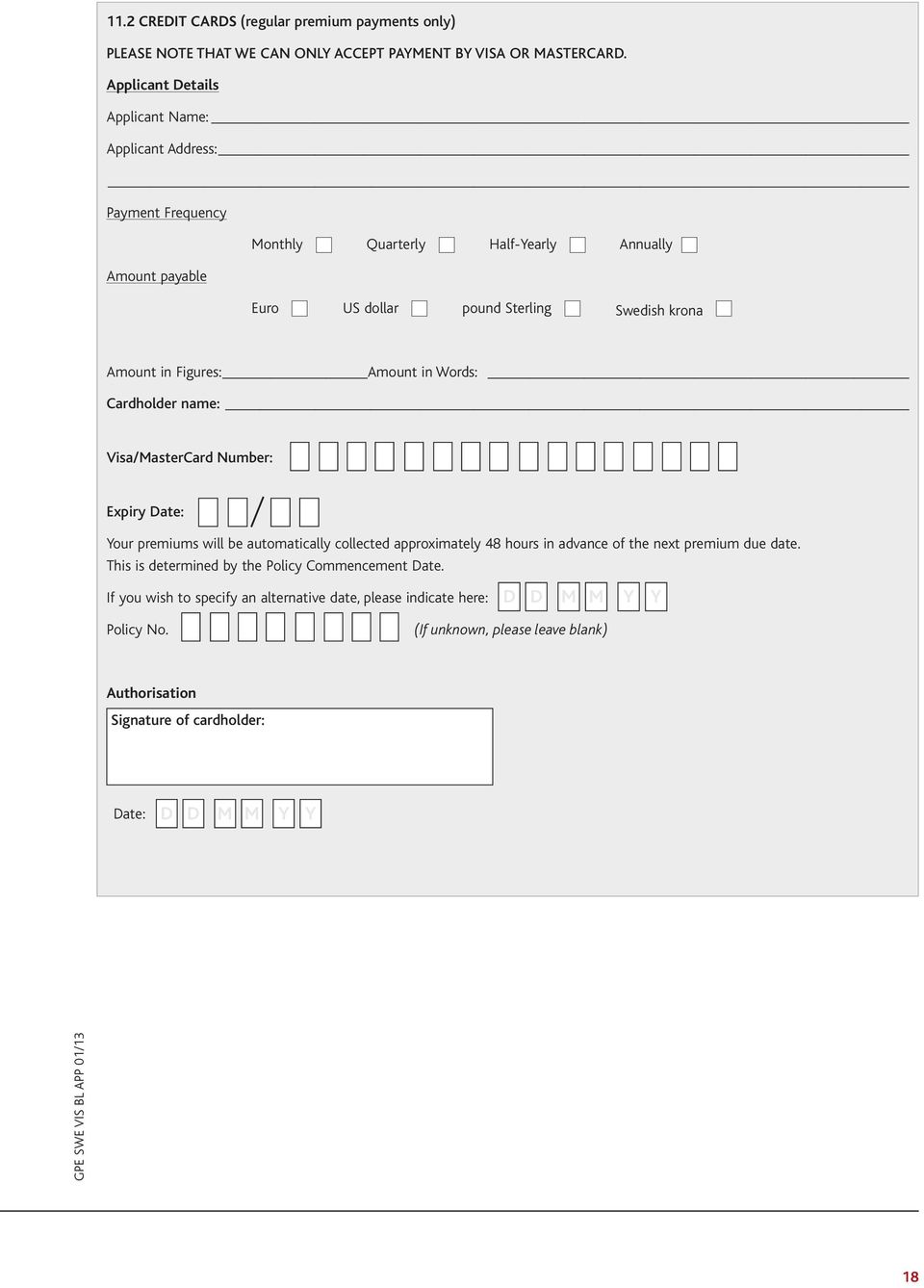 Figures: Amount in Words: Cardholder name: Visa/MasterCard Number: Expiry Date: Your premiums will be automatically collected approximately 48 hours in advance of the next premium