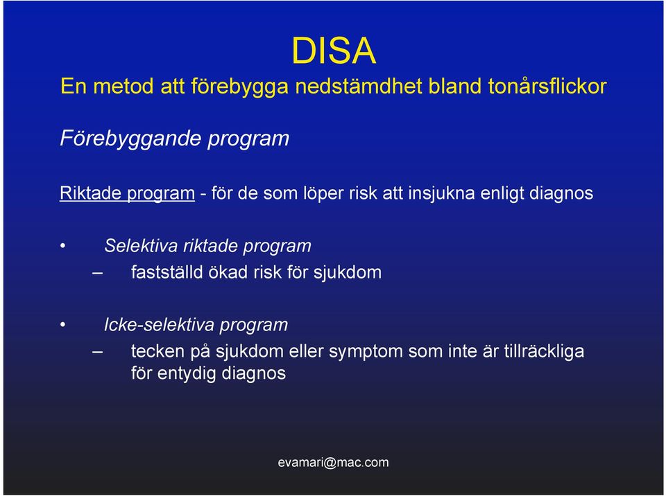 fastställd ökad risk för sjukdom Icke-selektiva program