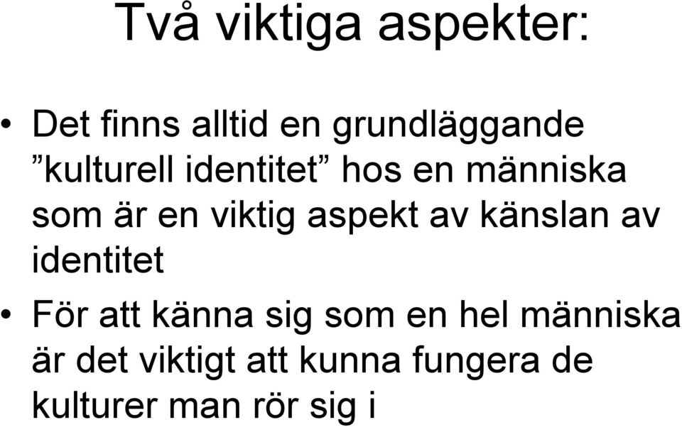 aspekt av känslan av identitet För att känna sig som en