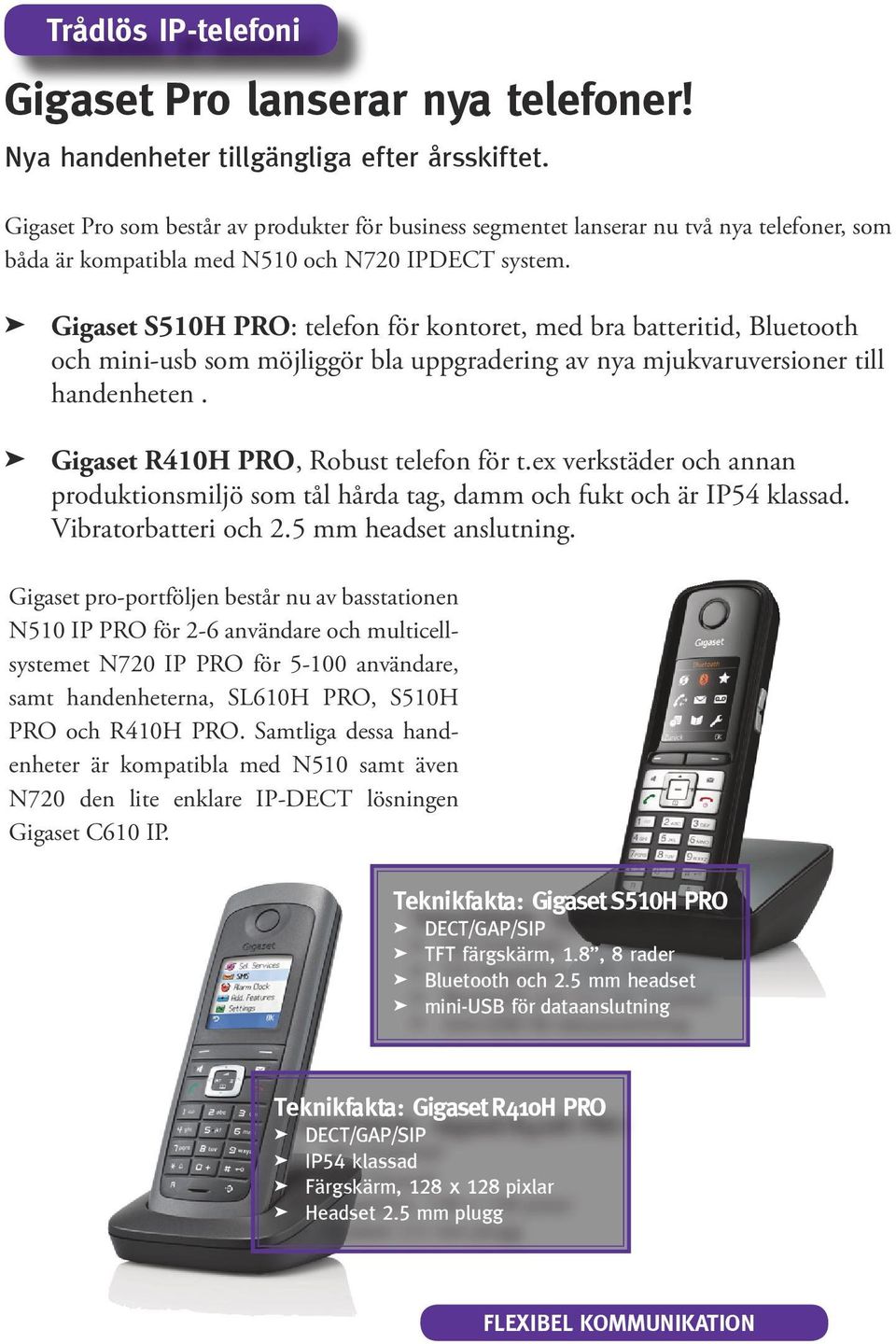 Gigaset S510H PRO: telefon för kontoret, med bra batteritid, Bluetooth och mini-usb som möjliggör bla uppgradering av nya mjukvaruversioner till handenheten. Gigaset R410H PRO, Robust telefon för t.