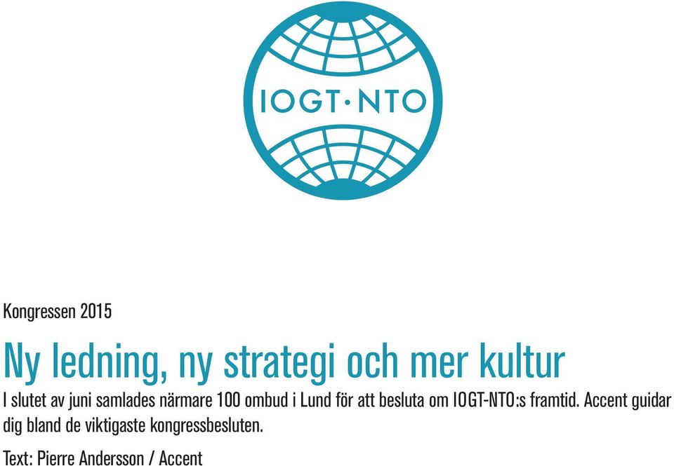 besluta om IOGT-NTO:s framtid.