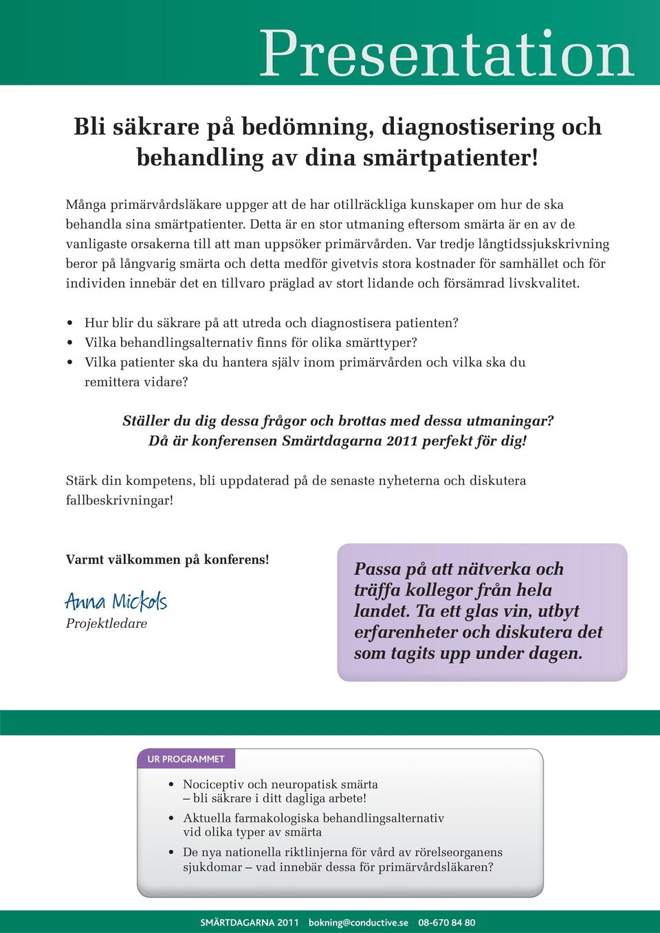 Detta är en stor utmaning eftersom smärta är en av de vanligaste orsakerna till att man uppsöker primärvården.