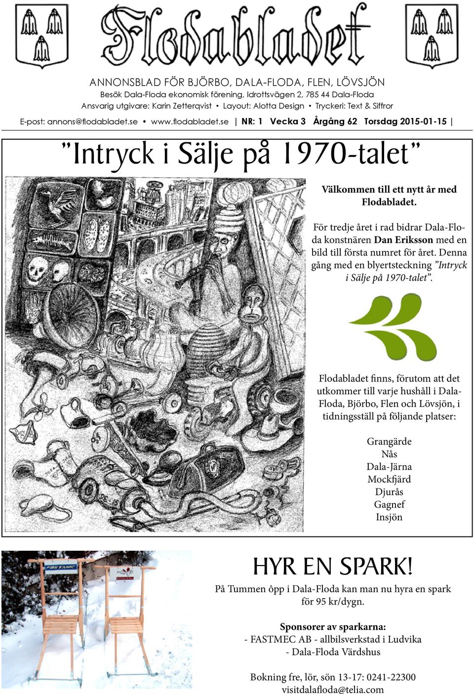För tredje året i rad bidrar Dala-Floda konstnären Dan Eriksson med en bild till första numret för året. Denna gång med en blyertsteckning Intryck i Sälje på 1970-talet.