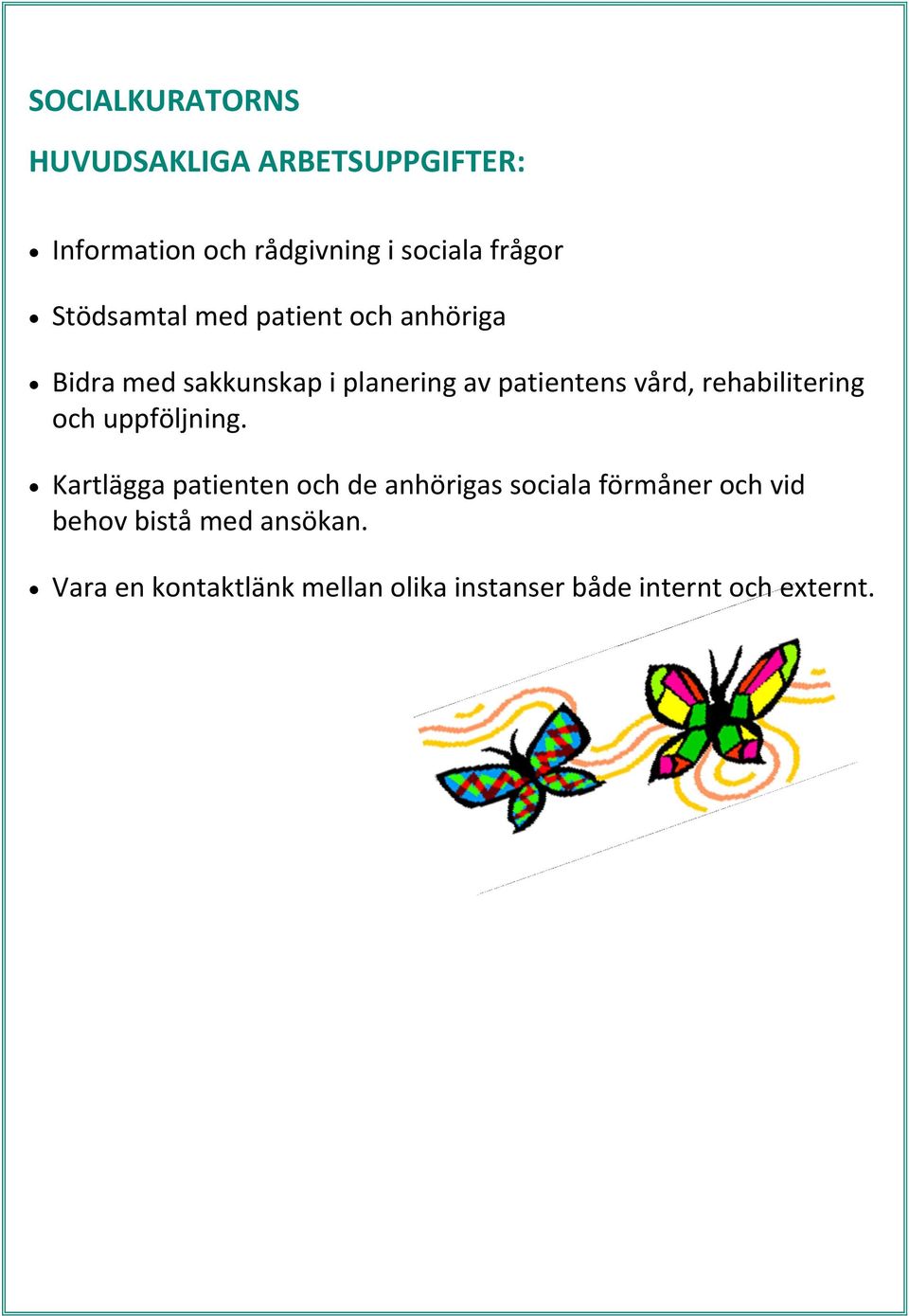 rehabilitering och uppföljning.