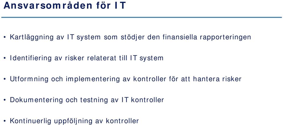 system Utformning och implementering av kontroller för att hantera