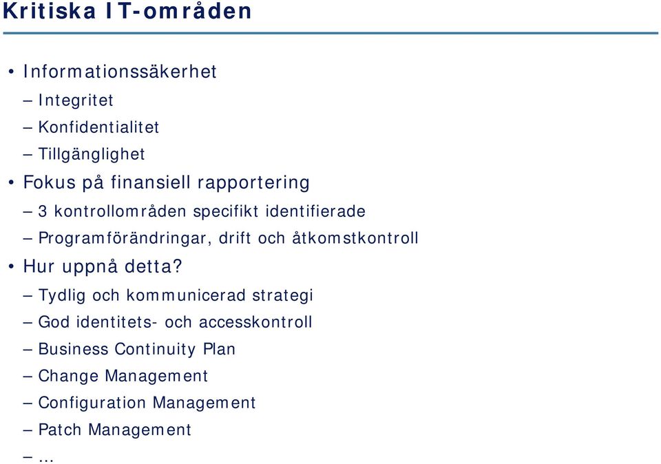 och åtkomstkontroll Hur uppnå detta?