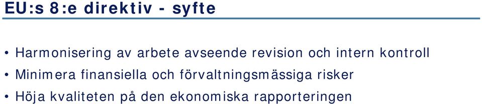 Minimera finansiella och förvaltningsmässiga