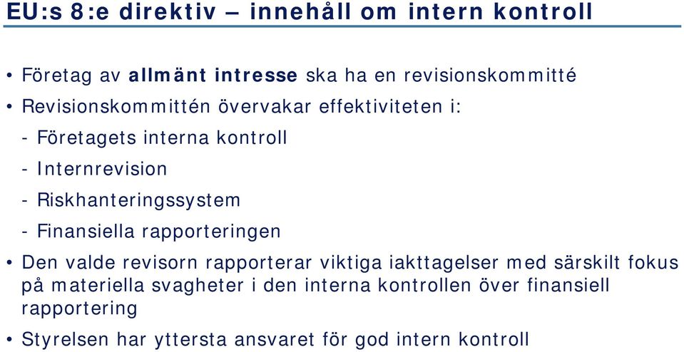 Riskhanteringssystem - Finansiella rapporteringen Den valde revisorn rapporterar viktiga iakttagelser med