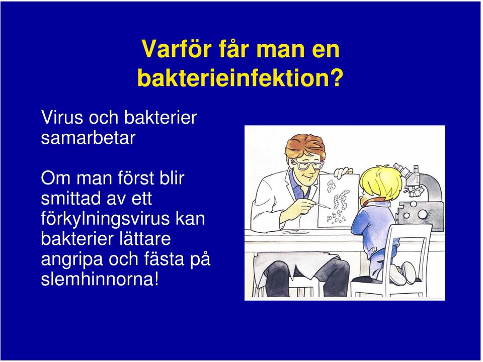 bakterier lättare angripa och fästa på