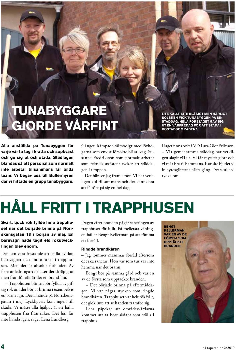 Vi begav oss till Bullermyren där vi hittade en grupp tunabyggare. Gänget kämpade tålmodigt med lövhögarna som envist försökte blåsa iväg.