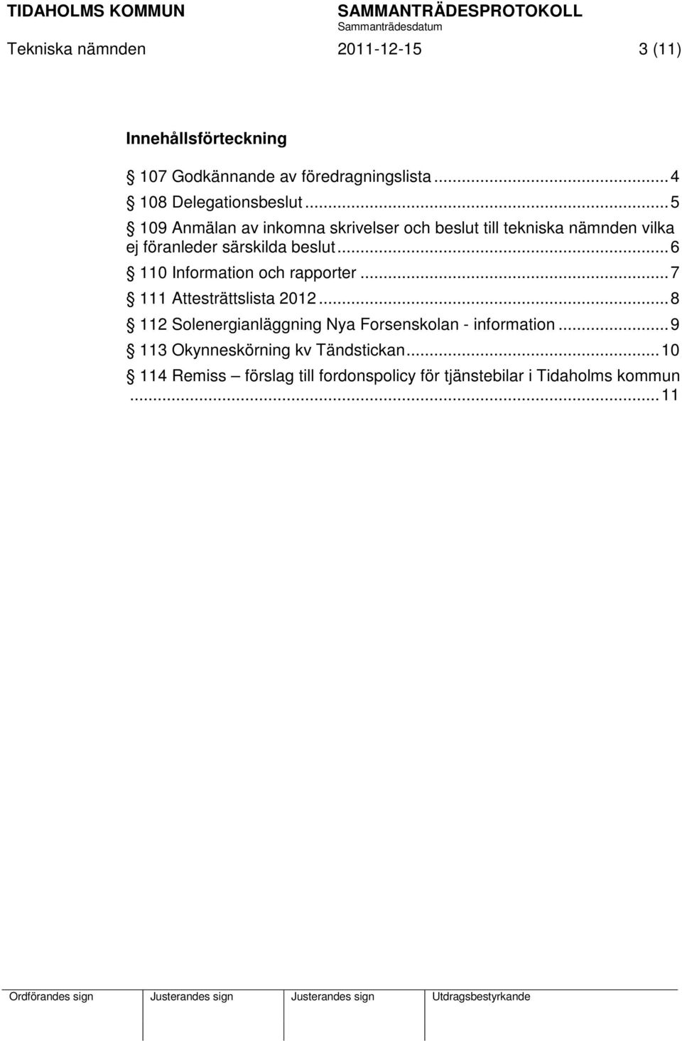 .. 6 110 Information och rapporter... 7 111 Attesträttslista 2012.