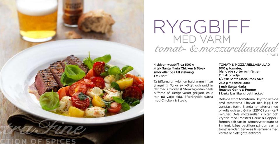 Tomat- & Mozzarellasallad 600 g tomater, blandade sorter och färger 2 msk olivolja 1/2 tsk Santa Maria Rock Salt 250 g mozzarellaost 1 msk Santa Maria Roasted Garlic & Pepper 1 kruka basilika, grovt
